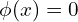 \phi(x)=0