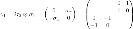 \gamma_1=i\tau_2 \otimes\sigma_1=\begin{pmatrix}0 & \sigma_x \\-\sigma_x & 0\end{pmatrix}=\begin{pmatrix}& & 0 & 1 \\& & 1 & 0 \\0 & -1 & & \\-1 & 0 & &\end{pmatrix}