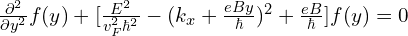 \frac{\partial^2}{\partial y^2}f(y)+[\frac{E^2}{v_F^2 \hbar^2}-(k_{x}+\frac{eBy}{\hbar})^2+\frac{eB}{\hbar}]f(y)=0