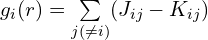 g_i(r)= \sum\limits_{j(\neq i)} (J_{ij}-K_{ij})