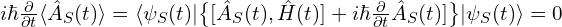 i\hbar \frac{\partial}{\partial t} \langle \hat{A}_S(t) \rangle = \langle\psi_S(t)| \big\{ [\hat{A}_S(t), \hat{H}(t)]+i\hbar \frac{\partial}{\partial t}  \hat{A}_S(t)]\big\}|\psi_S(t)\rangle=0