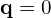 \mathbf{q}=0