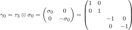 \gamma_0=\tau_3 \otimes\sigma_0=\begin{pmatrix}\sigma_0 & 0 \\0 & -\sigma_0\end{pmatrix}=\begin{pmatrix}1 & 0 & & \\0 & 1 & & \\& & -1 & 0 \\& & 0 & -1\end{pmatrix}