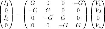 \begin{pmatrix} I_1 \\ 0  \\ I_3 \\ 0\end{pmatrix}=\begin{pmatrix}G  &  0  &  0 & -G \\-G  &  G  & 0 & 0 \\0  & -G  &  G   & 0  \\0   & 0 &    -G   & G\end{pmatrix}\begin{pmatrix}V_1 \\ V_2 \\ 0 \\ V_4\end{pmatrix}