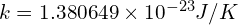 k=1.380649 \times 10^{-23} J/K