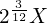 2^{\frac{3}{12}}X