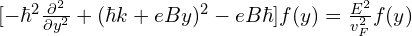 [-\hbar^2 \frac{\partial^2}{\partial y^2} +(\hbar k+eBy)^2-eB\hbar]f(y)=\frac{E^2}{v_F^2} f(y)