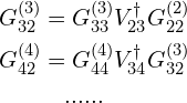 \begin{aligned}G_{32}^{(3)}&=G_{33}^{(3)}V_{23}^{\dagger}G_{22}^{(2)}\\G_{42}^{(4)}&=G_{44}^{(4)}V_{34}^{\dagger}G_{32}^{(3)}\\&\quad......\end{aligned}